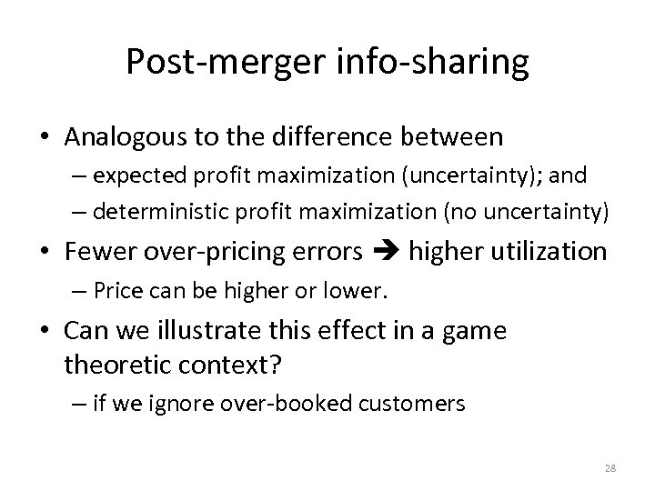 Post-merger info-sharing • Analogous to the difference between – expected profit maximization (uncertainty); and