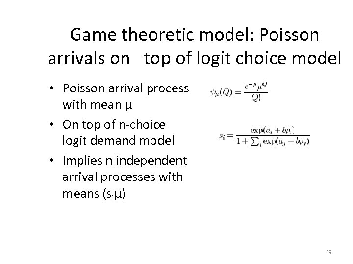 Game theoretic model: Poisson arrivals on top of logit choice model • Poisson arrival