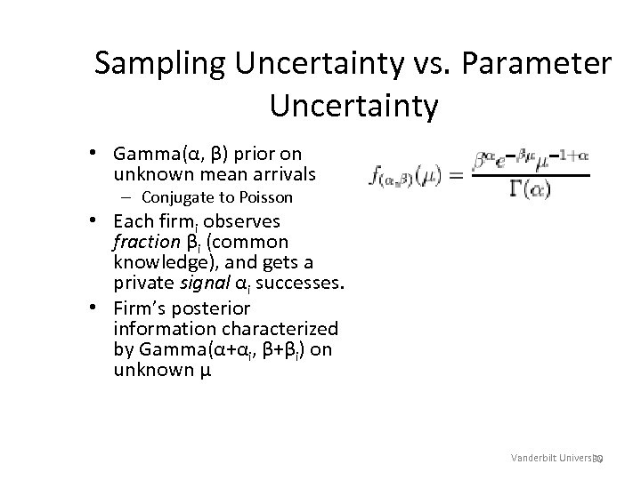 Sampling Uncertainty vs. Parameter Uncertainty • Gamma(α, β) prior on unknown mean arrivals –