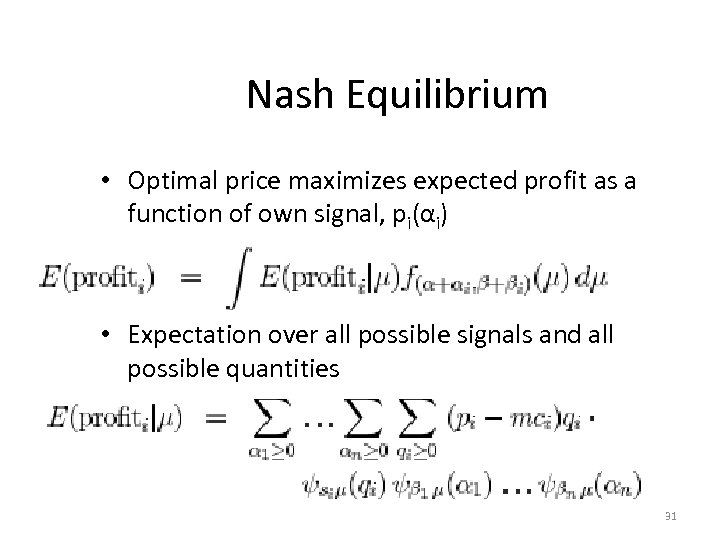 Nash Equilibrium • Optimal price maximizes expected profit as a function of own signal,