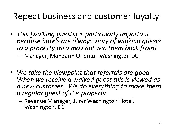 Repeat business and customer loyalty • This [walking guests] is particularly important because hotels
