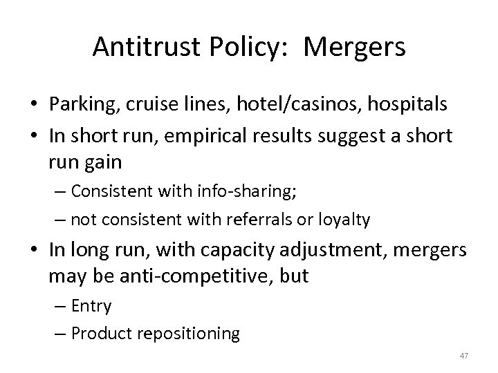 Antitrust Policy: Mergers • Parking, cruise lines, hotel/casinos, hospitals • In short run, empirical