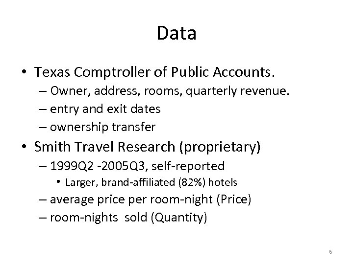 Data • Texas Comptroller of Public Accounts. – Owner, address, rooms, quarterly revenue. –