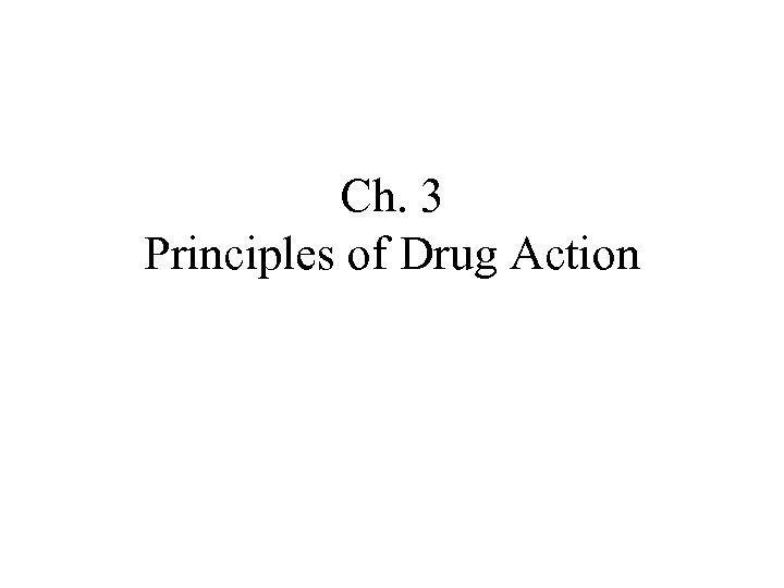 Ch. 3 Principles of Drug Action 