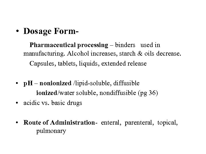  • Dosage Form. Pharmaceutical processing – binders used in manufacturing. Alcohol increases, starch