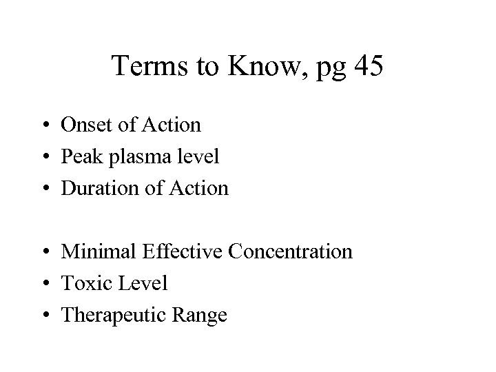 Terms to Know, pg 45 • Onset of Action • Peak plasma level •