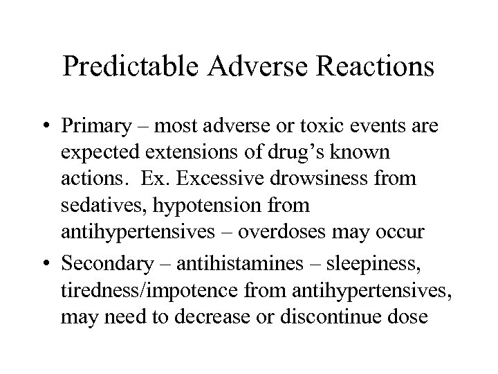 Predictable Adverse Reactions • Primary – most adverse or toxic events are expected extensions