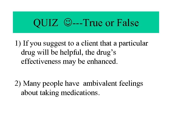 QUIZ ---True or False 1) If you suggest to a client that a particular