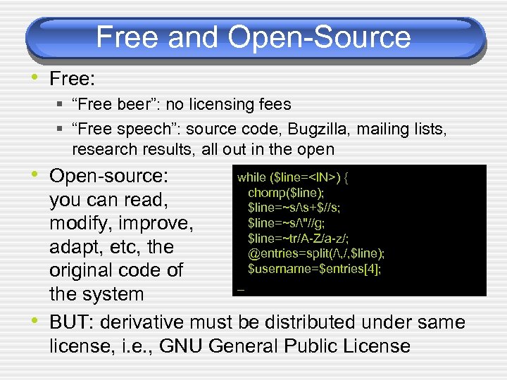 Free and Open-Source • Free: § “Free beer”: no licensing fees § “Free speech”: