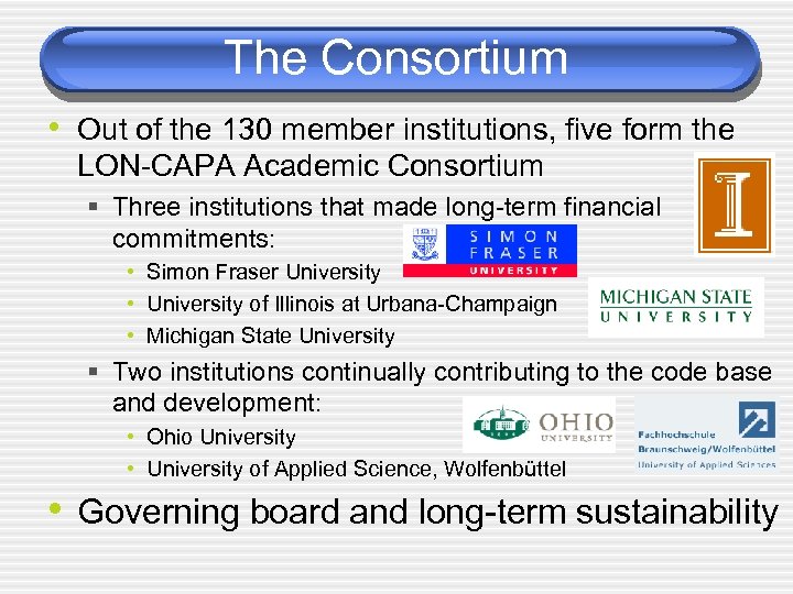 The Consortium • Out of the 130 member institutions, five form the LON-CAPA Academic