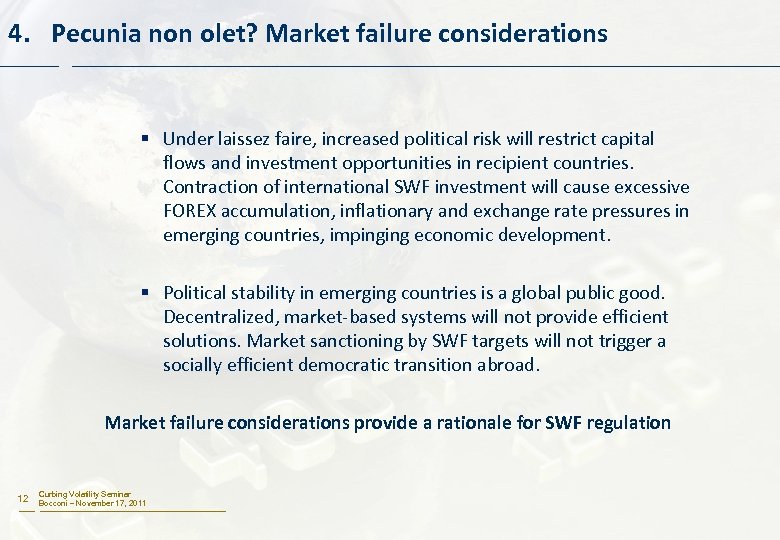 4. Pecunia non olet? Market failure considerations § Under laissez faire, increased political risk