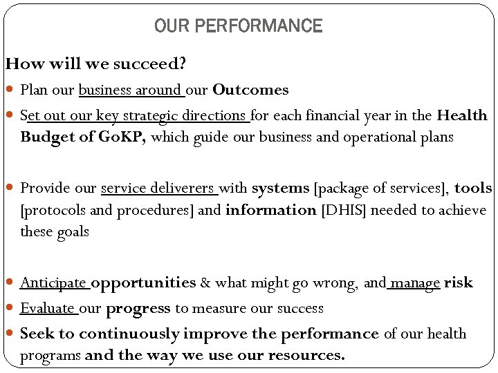 OUR PERFORMANCE How will we succeed? Plan our business around our Outcomes Set our