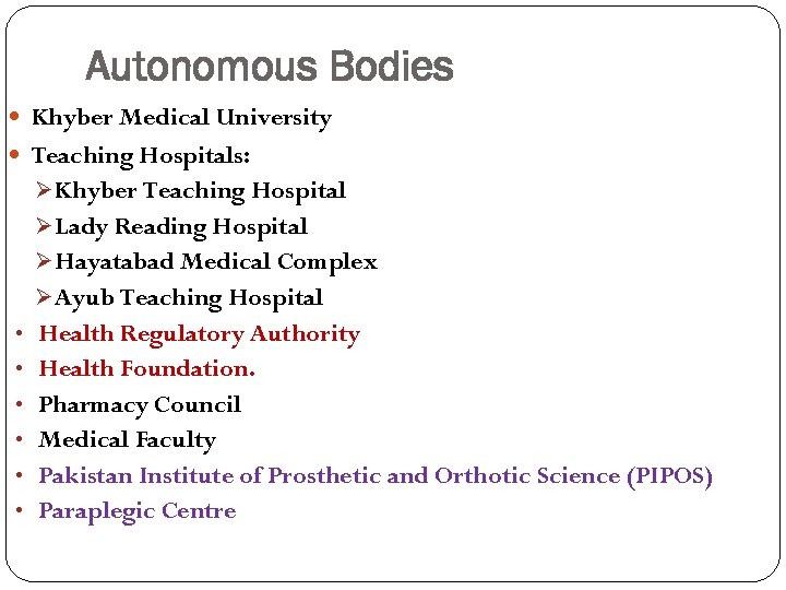 Autonomous Bodies Khyber Medical University Teaching Hospitals: Ø Khyber Teaching Hospital Ø Lady Reading