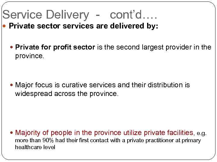Service Delivery - cont’d…. Private sector services are delivered by: Private for profit sector