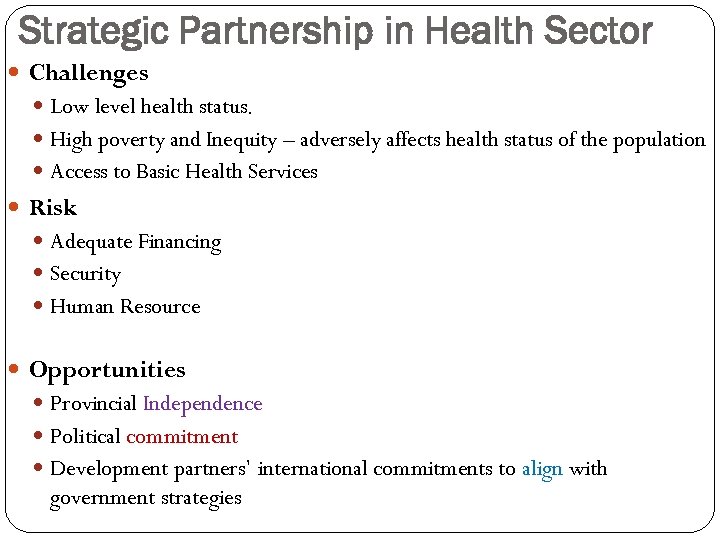 Strategic Partnership in Health Sector Challenges Low level health status. High poverty and Inequity