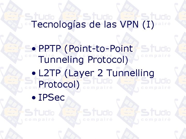 Tecnologías de las VPN (I) • PPTP (Point-to-Point Tunneling Protocol) • L 2 TP