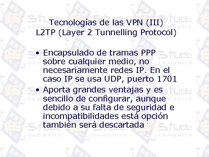 Tecnologías de las VPN (III) L 2 TP (Layer 2 Tunnelling Protocol) • Encapsulado