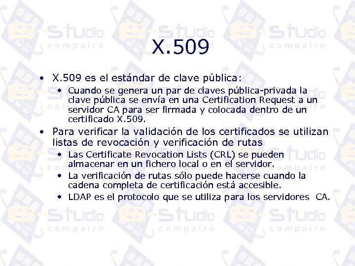 X. 509 • X. 509 es el estándar de clave pública: • Cuando se