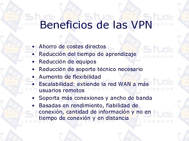 Beneficios de las VPN • • • Ahorro de costes directos Reducción del tiempo