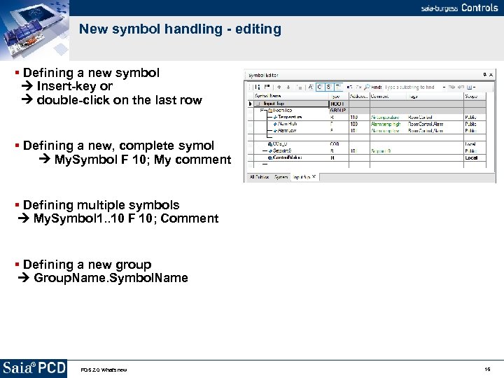 New symbol handling - editing Defining a new symbol Insert-key or double-click on the