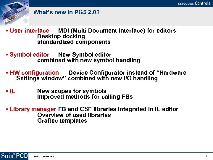 What’s new in PG 5 2. 0? User interface MDI (Multi Document Interface) for