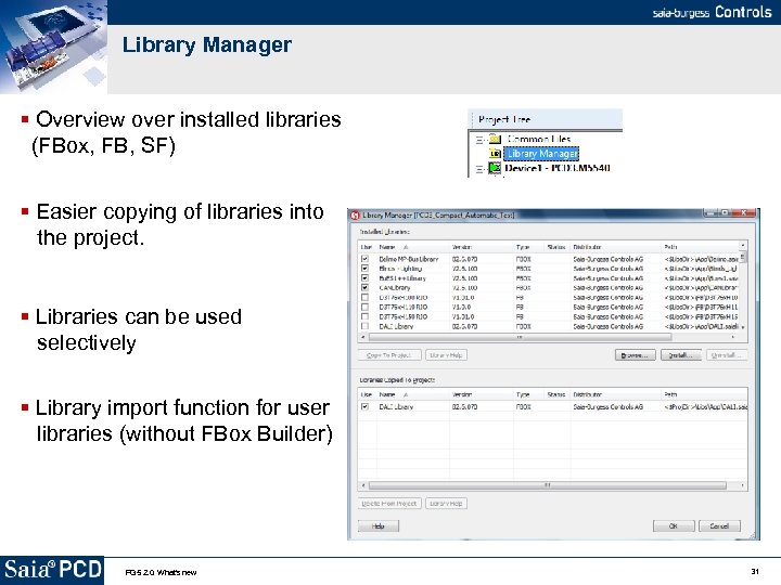 Library Manager Overview over installed libraries (FBox, FB, SF) Easier copying of libraries into