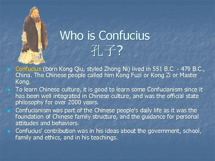 Who is Confucius 孔子? n n Confucius (born Kong Qiu, styled Zhong Ni) lived