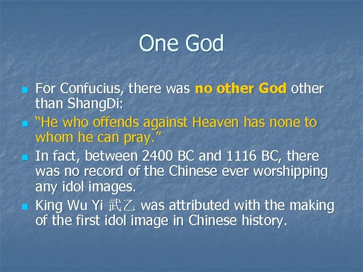 One God n n For Confucius, there was no other God other than Shang.