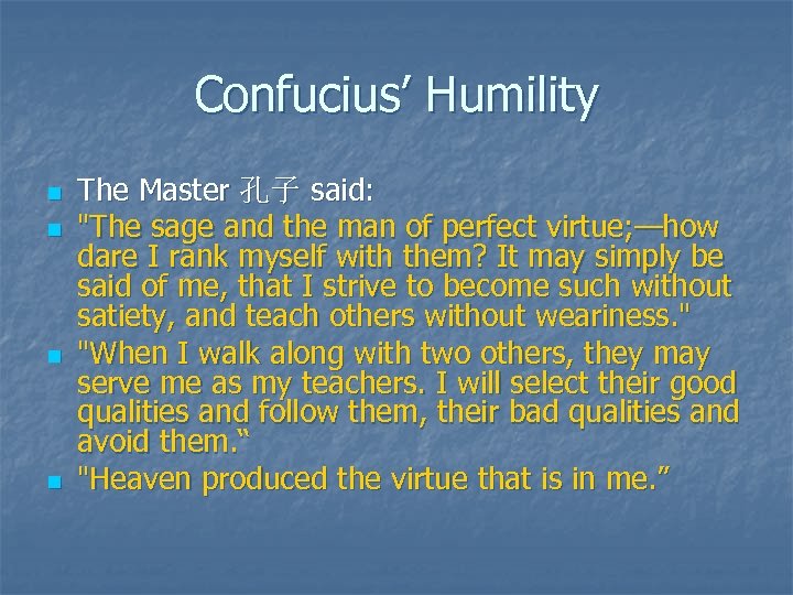 Confucius’ Humility n n The Master 孔子 said: "The sage and the man of