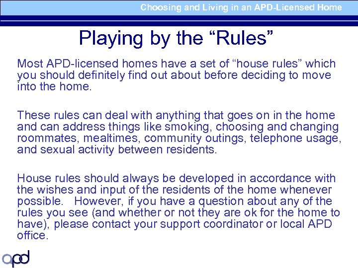 Choosing and Living in an APD-Licensed Home Playing by the “Rules” Most APD-licensed homes