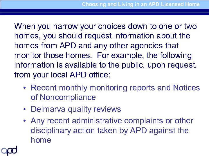 Choosing and Living in an APD-Licensed Home When you narrow your choices down to