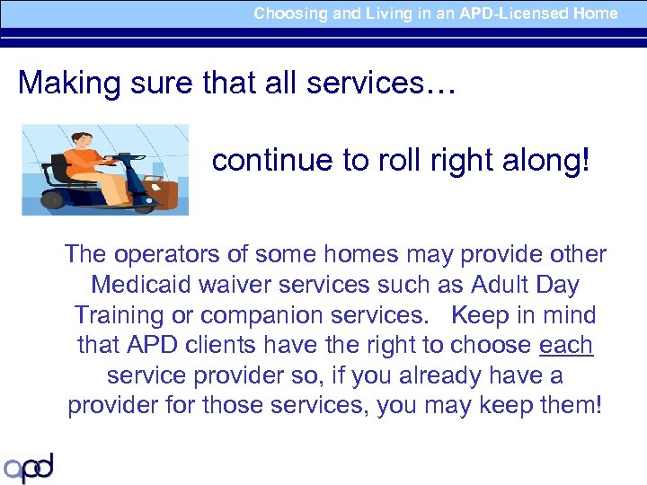 Choosing and Living in an APD-Licensed Home Making sure that all services… continue to