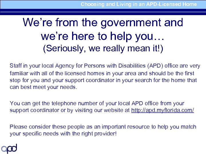 Choosing and Living in an APD-Licensed Home We’re from the government and we’re here