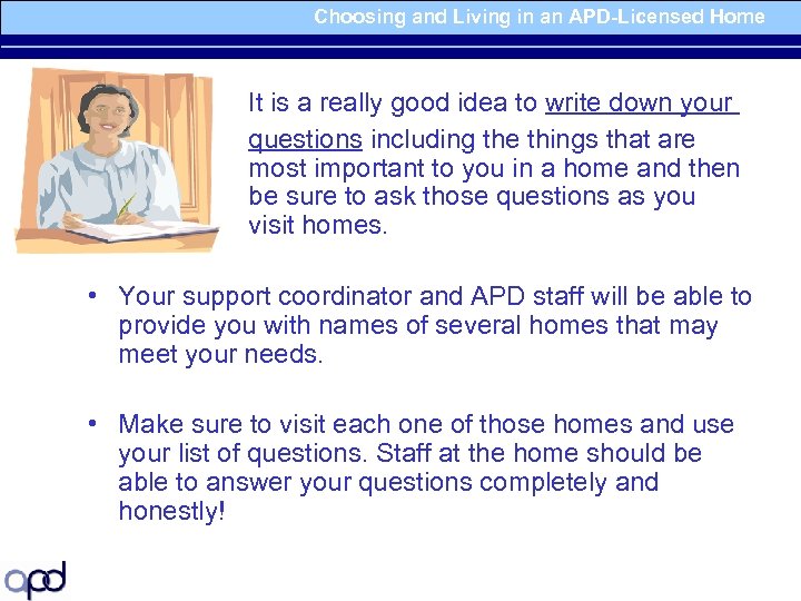 Choosing and Living in an APD-Licensed Home • • It is a really good