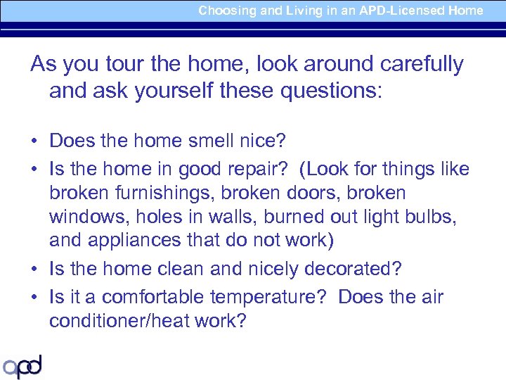 Choosing and Living in an APD-Licensed Home As you tour the home, look around
