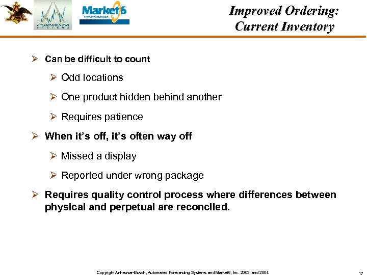 Improved Ordering: Current Inventory Ø Can be difficult to count Ø Odd locations Ø