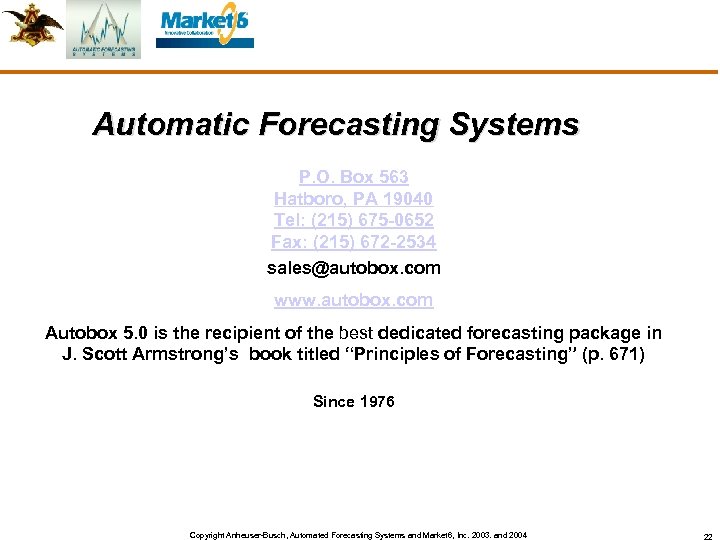 Automatic Forecasting Systems P. O. Box 563 Hatboro, PA 19040 Tel: (215) 675 -0652