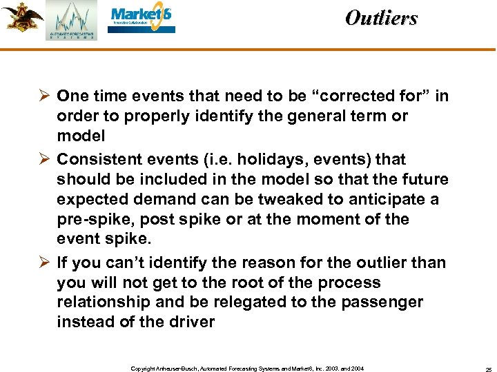 Outliers Ø One time events that need to be “corrected for” in order to