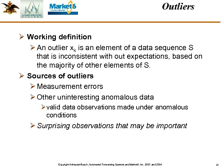 Outliers Ø Working definition Ø An outlier xk is an element of a data