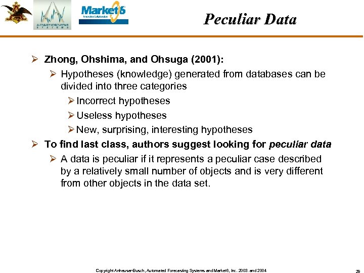 Peculiar Data Ø Zhong, Ohshima, and Ohsuga (2001): Ø Hypotheses (knowledge) generated from databases