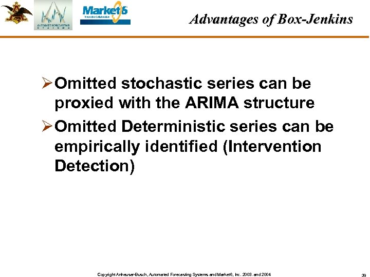 Advantages of Box-Jenkins Ø Omitted stochastic series can be proxied with the ARIMA structure