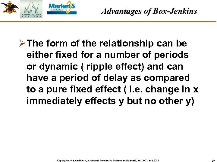 Advantages of Box-Jenkins Ø The form of the relationship can be either fixed for
