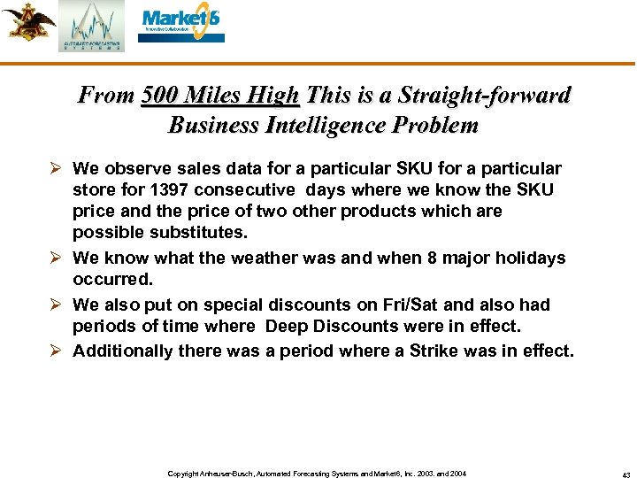 From 500 Miles High This is a Straight-forward Business Intelligence Problem Ø We observe