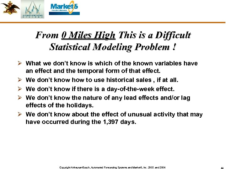 From 0 Miles High This is a Difficult Statistical Modeling Problem ! Ø What