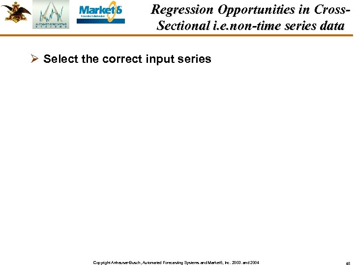 Regression Opportunities in Cross. Sectional i. e. non-time series data Ø Select the correct