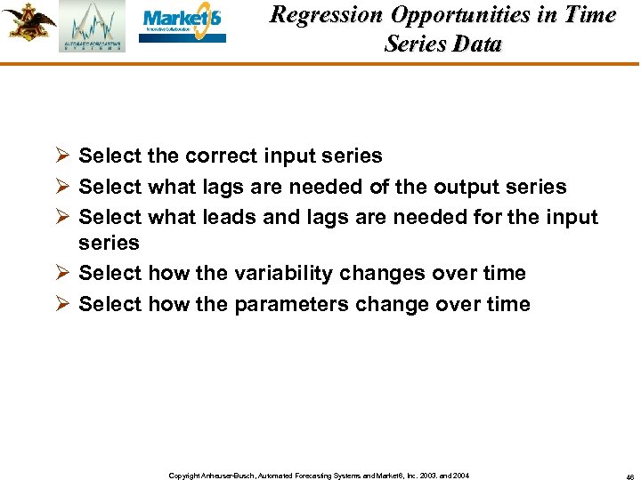 Regression Opportunities in Time Series Data Ø Select the correct input series Ø Select
