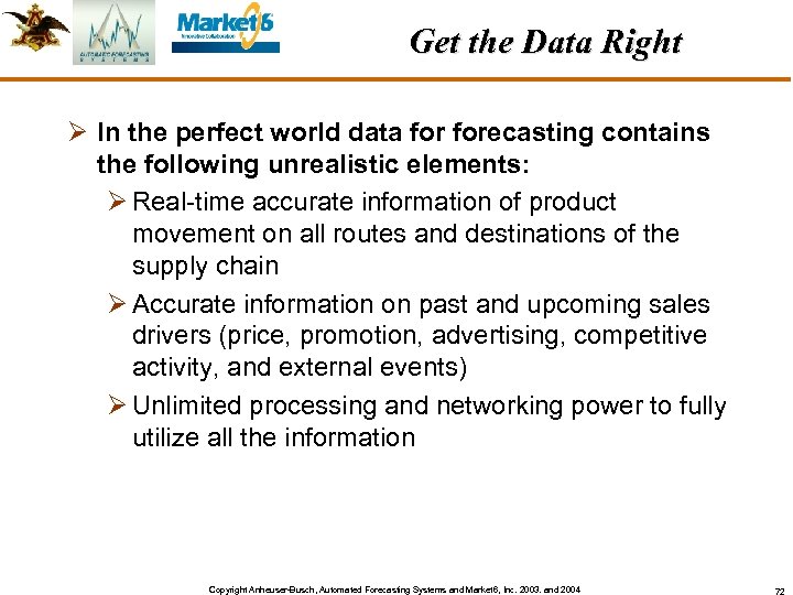 Get the Data Right Ø In the perfect world data forecasting contains the following