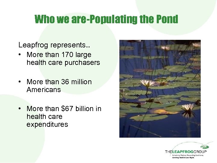 Who we are-Populating the Pond Leapfrog represents. . • More than 170 large health