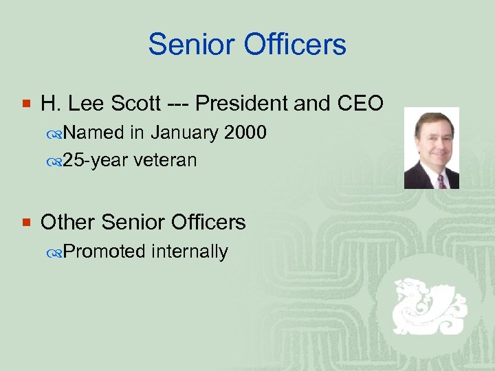 Senior Officers ¡ H. Lee Scott --- President and CEO Named in January 2000