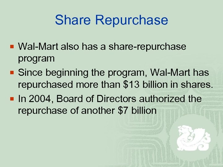 Share Repurchase ¡ Wal-Mart also has a share-repurchase program ¡ Since beginning the program,